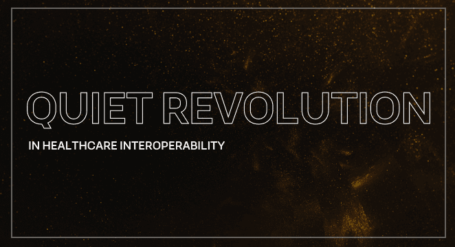 The Quiet Revolution in Healthcare Interoperability